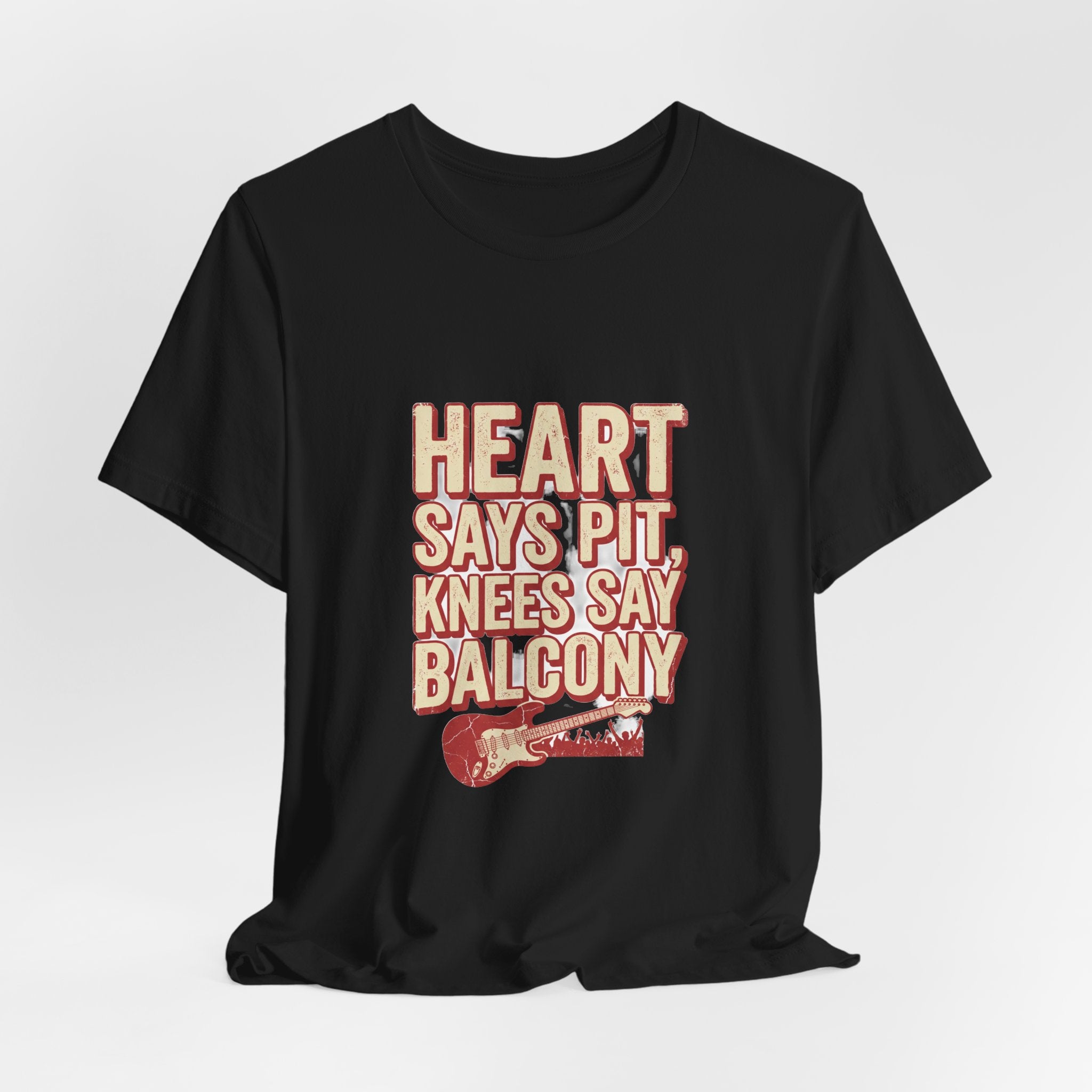 Heart Says Pit Knees Say Balcony Shirt - Funny Concert & Mosh Pit Tee