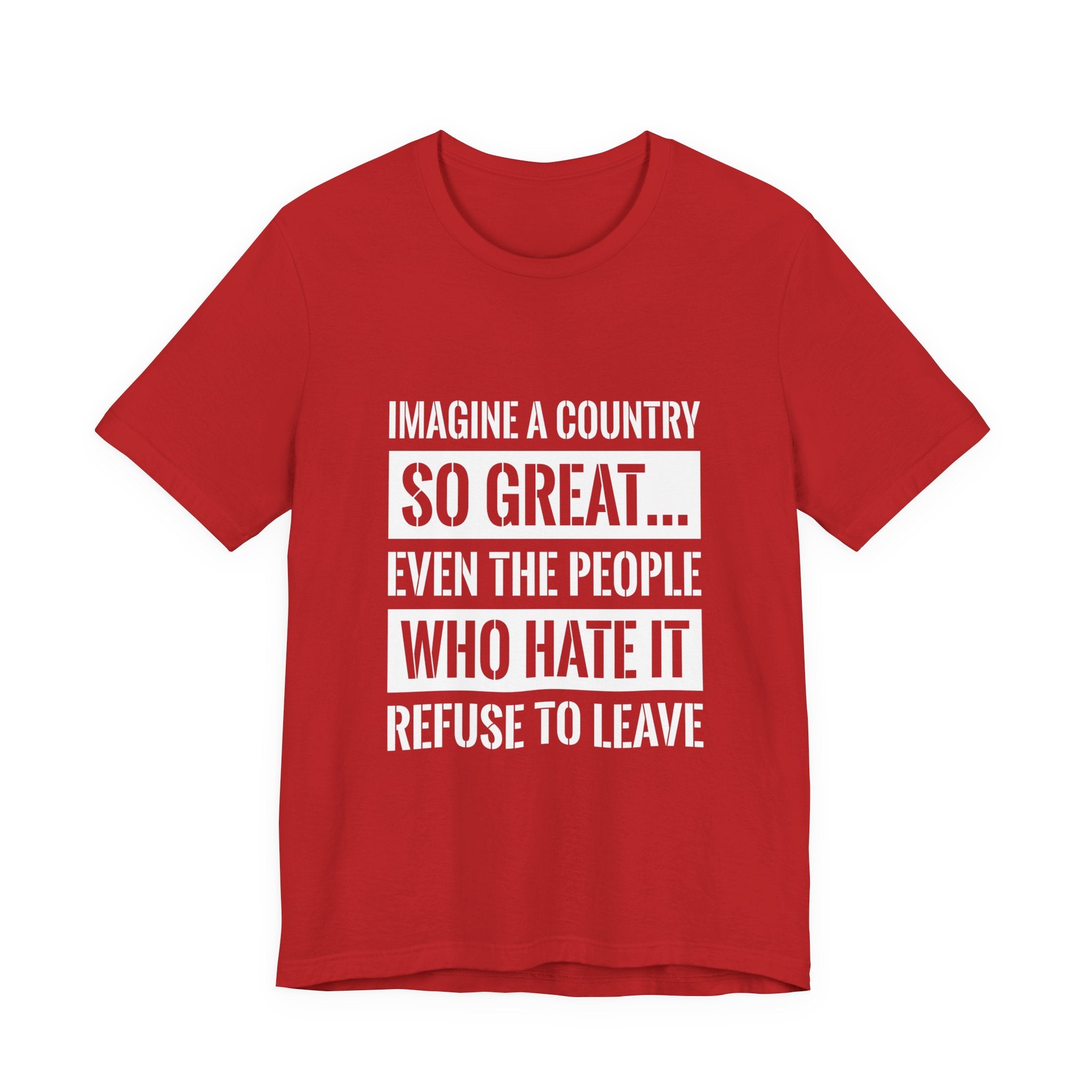 Imagine A Country So Great Funny Patriotic Shirt - USA Freedom 4th of July Tee