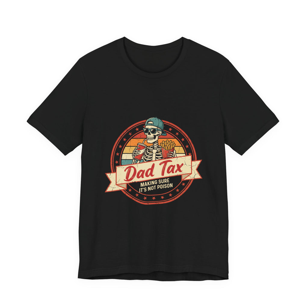 Dad Tax Funny Shirt - Making Sure It's Not Poison Retro Dad Joke Tee Gift