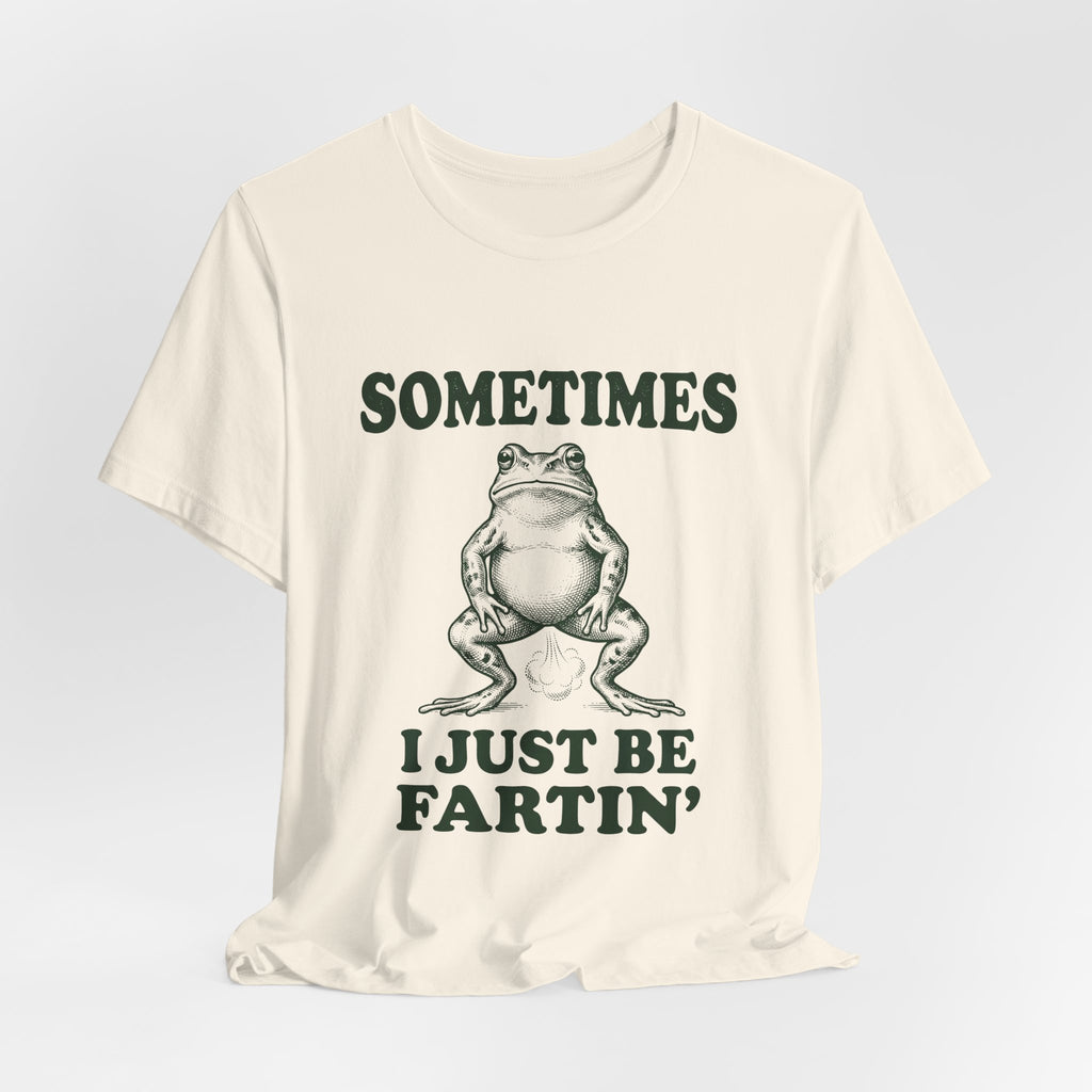 Sometimes I Just Be Fartin Funny Frog Shirt - Vintage Meme Weird Tee Gift