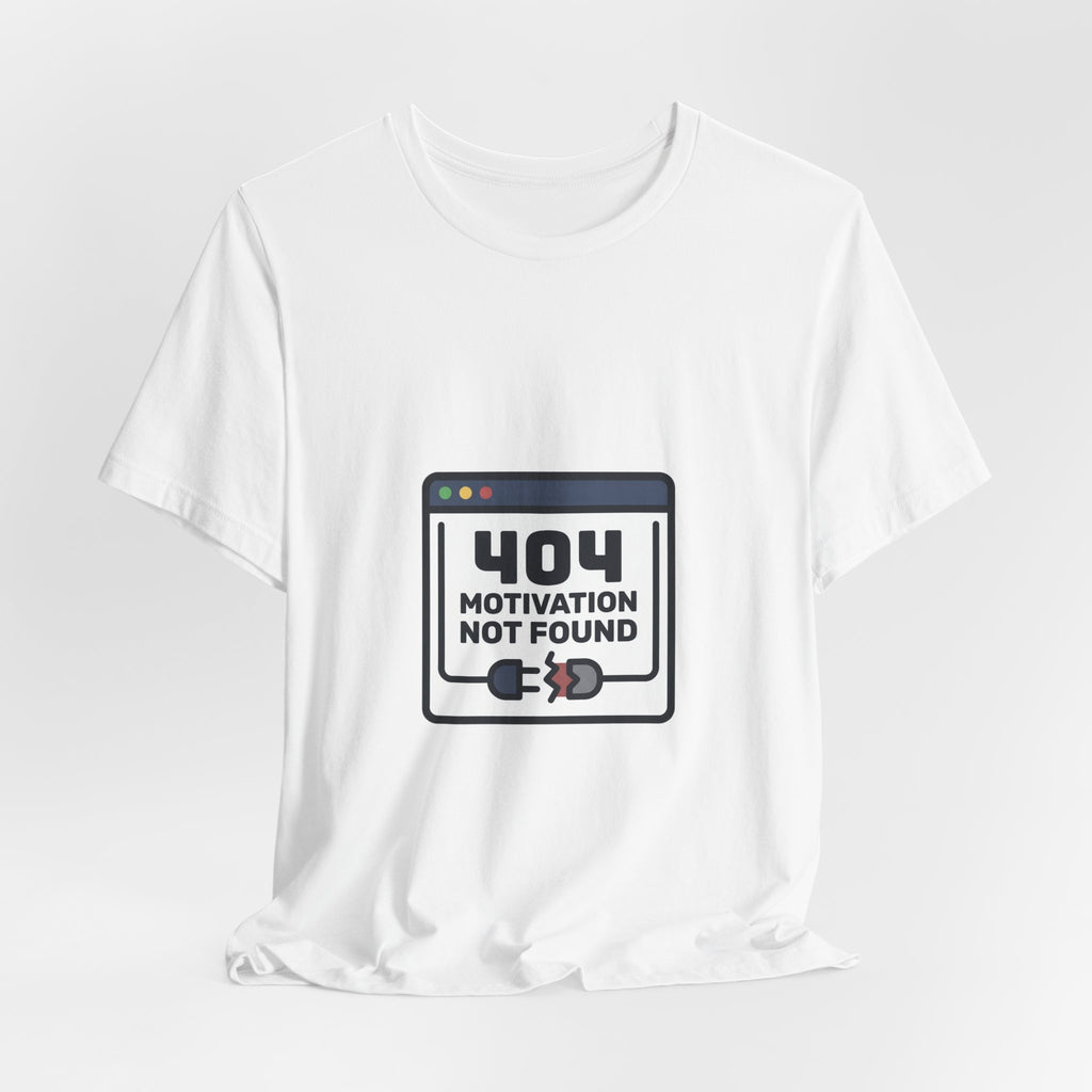 404 Motivation Not Found Shirt - Funny Tech Error Meme Tee