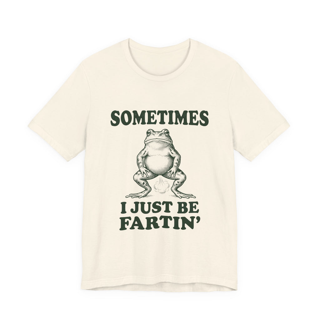 Sometimes I Just Be Fartin Funny Frog Shirt - Vintage Meme Weird Tee Gift