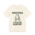 Sometimes I Just Be Fartin Funny Frog Shirt - Vintage Meme Weird Tee Gift