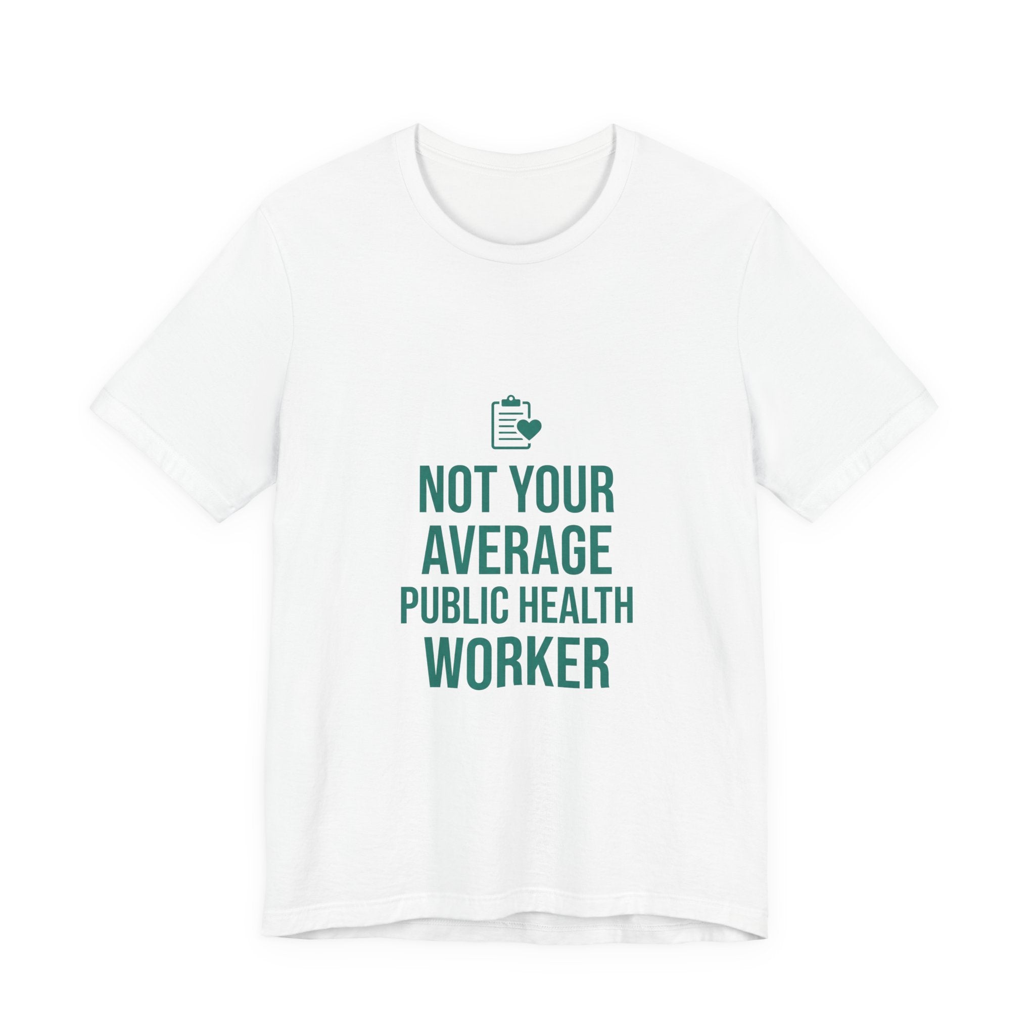 Not Your Average Public Health Worker Shirt - Funny Occupation Gift Tee