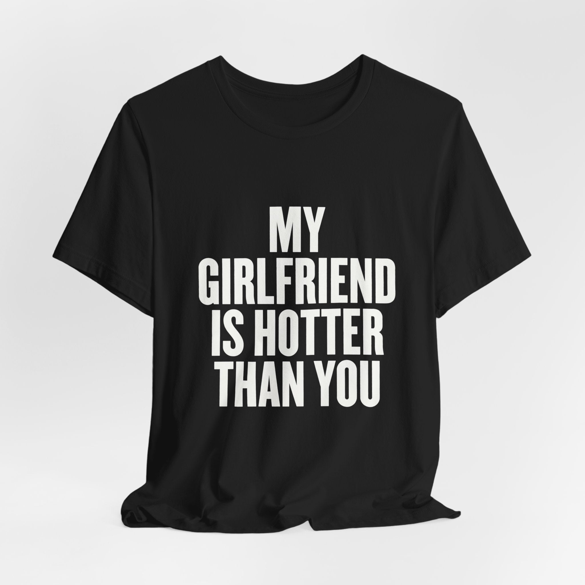 My Girlfriend Is Hotter Than You Funny Shirt - Boyfriend Couple Gift Tee