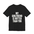 My Girlfriend Is Hotter Than You Funny Shirt - Boyfriend Couple Gift Tee