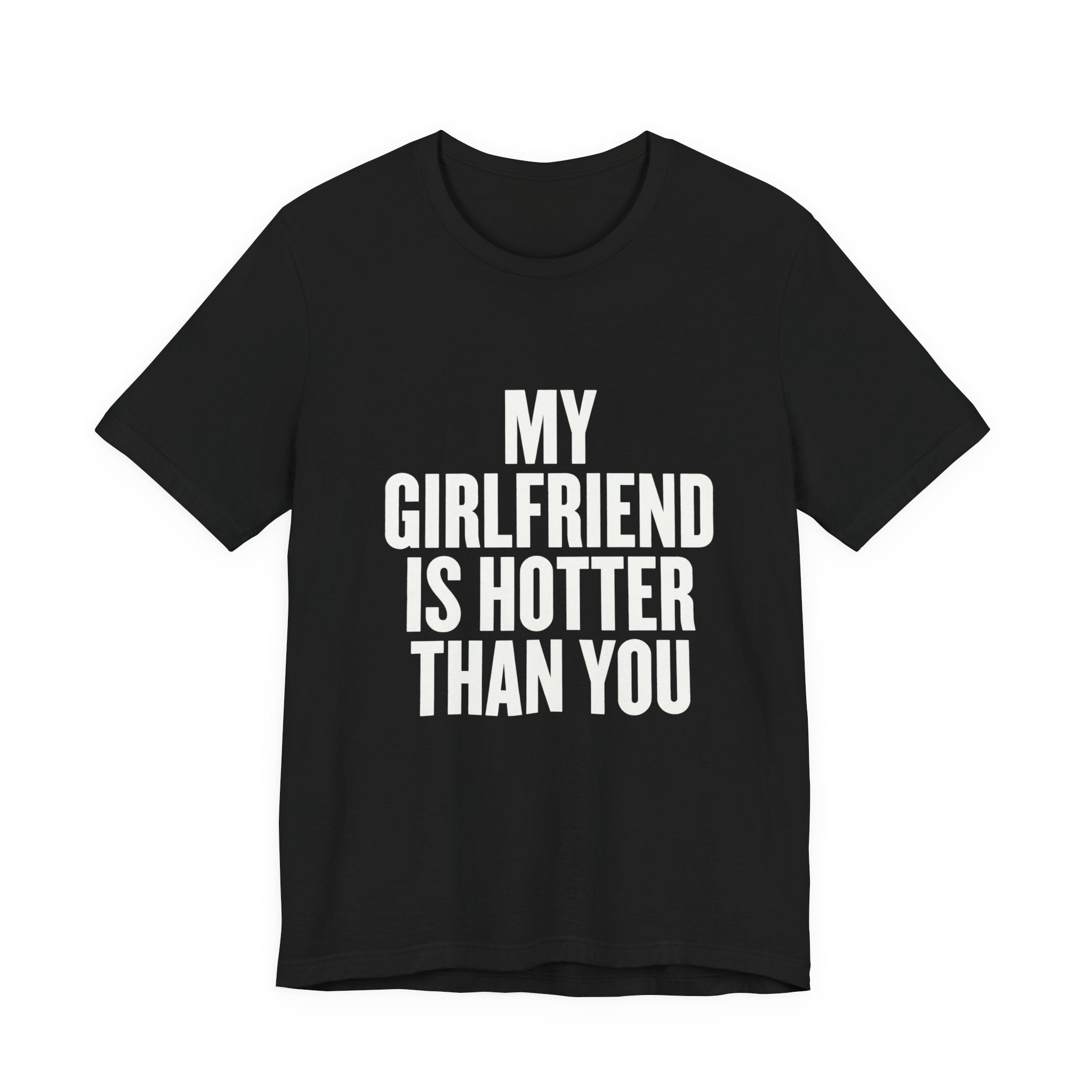 My Girlfriend Is Hotter Than You Funny Shirt - Boyfriend Couple Gift Tee